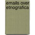 Emails over etnografica