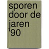 Sporen door de jaren '90 door Sicco Dierdorp