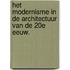 Het modernisme in de architectuur van de 20e eeuw.