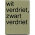 Wit verdriet, zwart verdriet