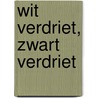 Wit verdriet, zwart verdriet door Stefaan Desmet