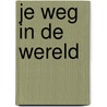 Je weg in de wereld by Julia Cameron