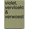 Violet, vervloekt & verwoest door Gina Chen