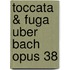 Toccata & Fuga Uber Bach Opus 38