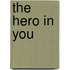 The Hero in You