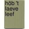 Höb 't laeve leef by Laura Theunissen