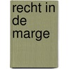 Recht in de marge door M. Vols