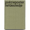 Poëzieposter Liefdesliedje by Bette Westera