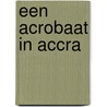 Een acrobaat in Accra door Merijn de Boer