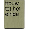 Trouw tot het einde door Anthony Richardson