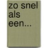 Zo snel als een...