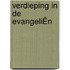 VERDIEPING IN DE EVANGELIËN