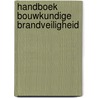 Handboek Bouwkundige brandveiligheid door Johan Bijvank