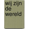 Wij zijn de wereld by Jostein Gaarder