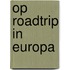 Op roadtrip in Europa