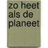 Zo heet als de planeet
