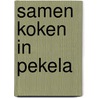 Samen koken in Pekela door T.C. Souverein
