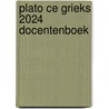 Plato CE Grieks 2024 Docentenboek door Onbekend