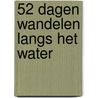 52 dagen wandelen langs het water door Ellie Brik