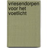Vriesendorpen voor het voetlicht door Thomas Baas