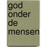 God onder de mensen door Toon Tellegen