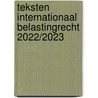 Teksten Internationaal belastingrecht 2022/2023 by C. van Raad