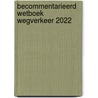 Becommentarieerd wetboek wegverkeer 2022 by Unknown