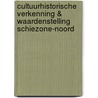 Cultuurhistorische verkenning & waardenstelling Schiezone-Noord by Marcel R. van Winsen