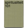 Spiritualiteit 101 door Onbekend