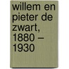 Willem en Pieter de Zwart, 1880 – 1930 door Margreet den Buurman