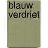 Blauw verdriet door Hélène Wagener