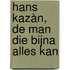 Hans Kazàn, de man die bijna alles kan