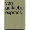Von Aufkleber Express door Peter Busschots
