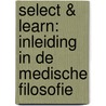 Select & Learn: Inleiding in de Medische Filosofie by Ignaas Devisch