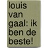 Louis van Gaal: Ik ben de beste!