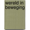 Wereld in beweging door Jaap Hiddinga