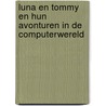 Luna en Tommy en hun avonturen in de computerwereld by Martine Faber