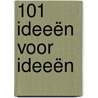101 Ideeën voor ideeën by Katrina Heijne