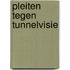 Pleiten tegen tunnelvisie
