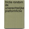 Frictie rondom de Unierechtelijke platformfictie door Onbekend