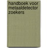 Handboek voor Metaaldetector Zoekers door Gert Gesink