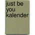 Just Be You Kalender
