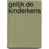 Gelijk de kinderkens