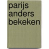 Parijs anders bekeken door Ferry van der Vliet
