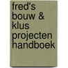 Fred's bouw & klus projecten handboek door Fred Schouten