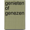 Genieten of genezen door Kim Kuypers