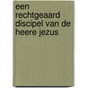 Een rechtgeaard discipel van de Heere Jezus by Adrianus van Wesel