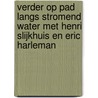 Verder op pad langs stromend water met Henri Slijkhuis en Eric Harleman by Henri Slijkhuis