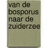 Van de Bosporus naar de Zuiderzee