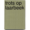 Trots op Laarbeek by Nicoline van Tiggelen